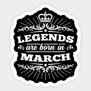 Legends Are Born In March Sticker